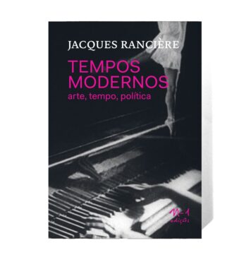 Foto vertical, colorida. Capa do livro TEMPOS MODERNOS: ARTE, TEMPO, POLÍTICA, de Jacques Rancière